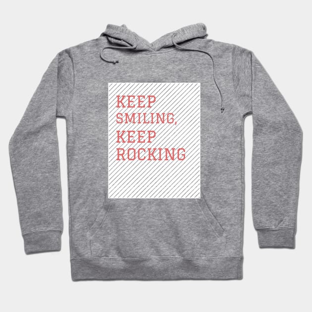 Keep smiling keep rocking Hoodie by h-designz